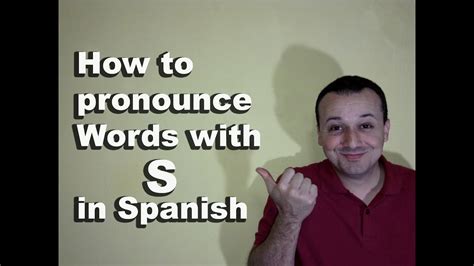 How To Pronounce S In Spanish Spanish Pronunciation Guide Faq S Youtube