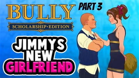 Bully Part 3 Jimmy Has A New Girlfriend Youtube
