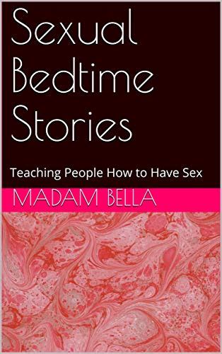sexual bedtime stories teaching people how to have sex ebook bella