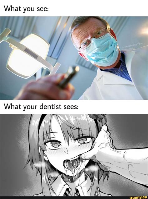 What You See What Your Dentist Sees Ifunny