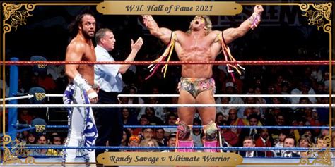 Wh Hall Of Fame 2021 Macho King Randy Savage Vs Ultimate Warrior