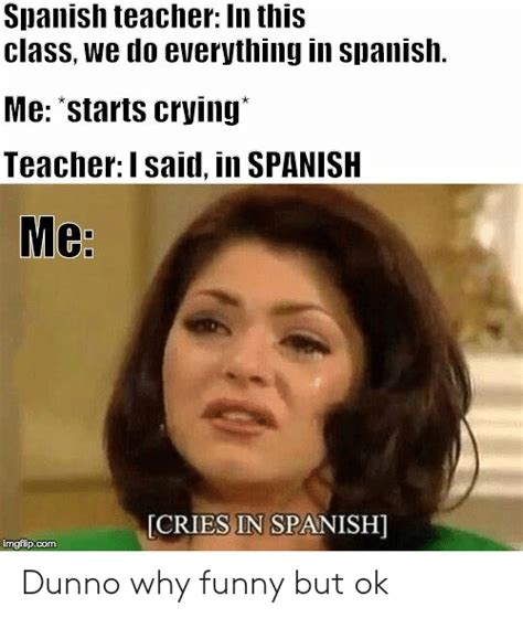 Spanish Teacher In This Class We Do Everything In Spanish Me Starts