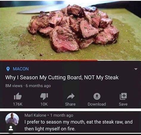 Why I Season Myself And Not The Cutting Board Memes