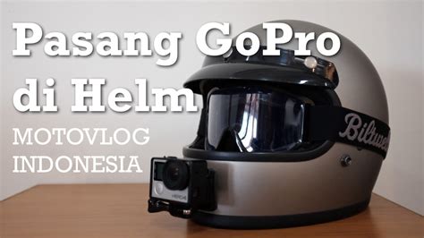 pasang gopro  helm indonesian motovlog  youtube