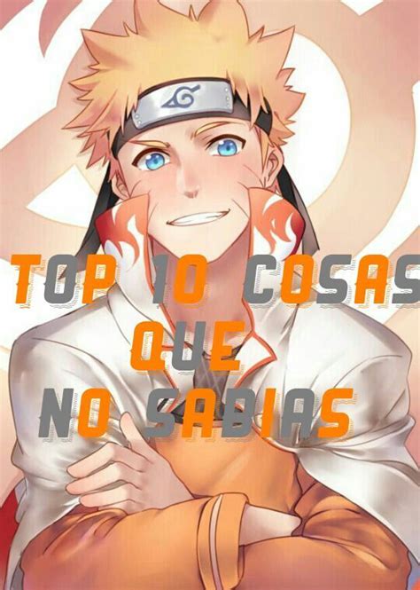 Top 10 Cosas Que No Sabias De Naruto Uzumaki •naruamino