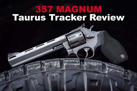 taurus  tracker review revolver worth owning