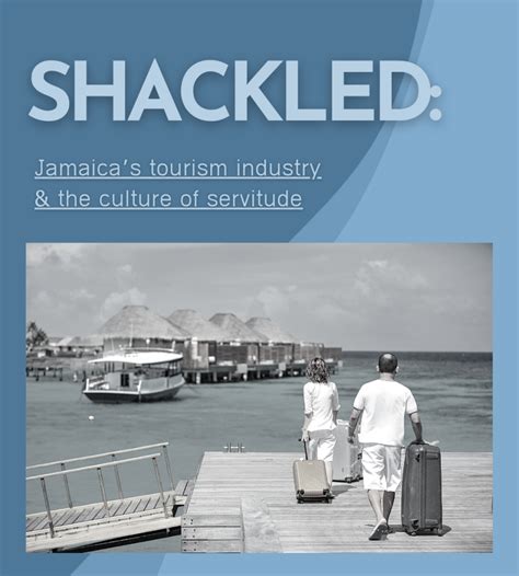 Shackled Jamaican Tourism And Servitude – Zenerations Jamaica