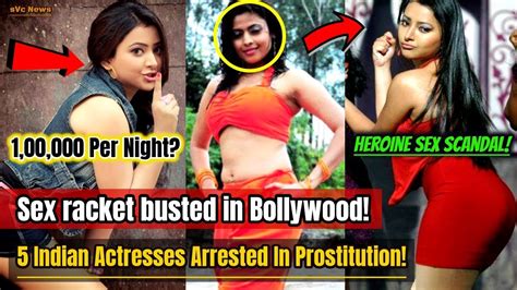 prostitution in bollywood 5 indian actresses arrested in prostitution