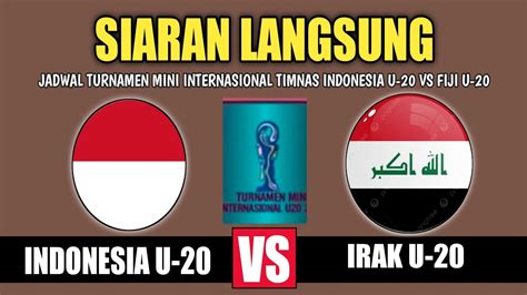 Jadwal Resmi Pertandingan Timnas Indonesia U 20 Vs Irak U 20 Piala Asia