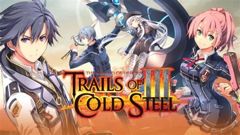 The Legend Of Heroes Trails Of Cold Steel Iii Walkthrough And Guide