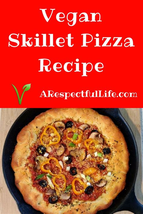 Vegan Skillet Pizza Recipe Pizza Dough Recipe Easy Vegan Pizza