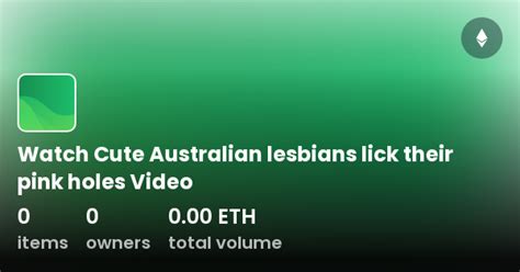 Watch Cute Australian Lesbians Lick Their Pink Holes Video Collection
