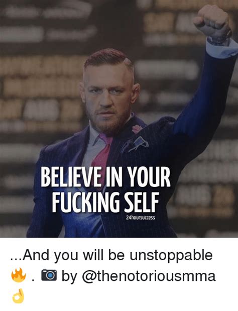 believe in your fucking self 24hoursuccess and you will be unstoppable