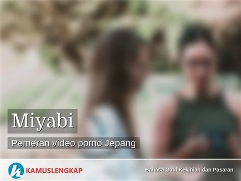 Arti Kata Miyabi Dalam Kamus Bahasa Gaul Indonesia Indonesian Slang