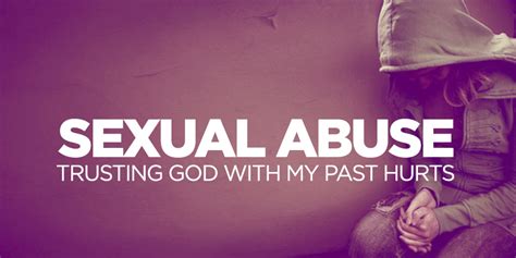 Sexual Abuse Trusting God With My Past Hurts True Woman