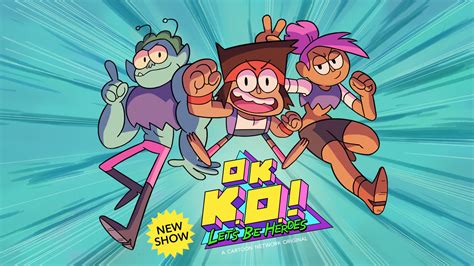 Start The Year Right With The Newest Animated Show ‘ok K O Let’s Be