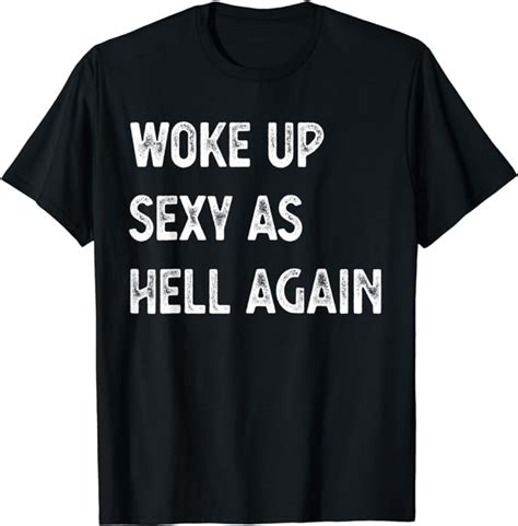 woke up sexy as hell again women men vintage funny t shirt