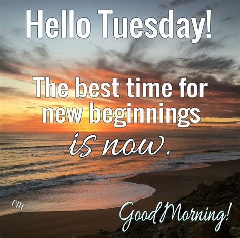 good morning and happy tuesday every morning is a day of new
