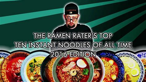 The Ramen Rater S Top Ten Instant Noodles Of All Time 2016 Edition