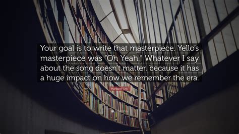 Margaret Cho Quote “your Goal Is To Write That Masterpiece Yello’s