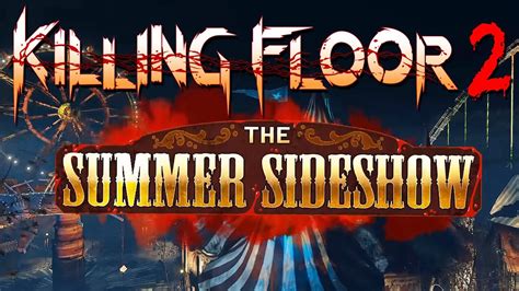 killing floor   summer sideshow begins tomorrow youtube