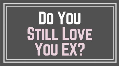 Do You Still Love Your Ex Love Personality Test Bgmines Youtube