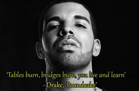 drake poundcake tables burn bridges burn    learn