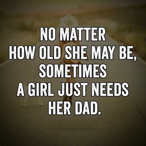 Best Fathers Day Quotes She Need Her Dad How Old She May