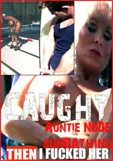 caught my auntie nude sunbathing then i fucked her videos on demand adult dvd empire