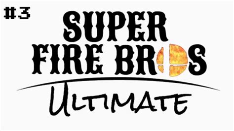 super fire bros ultimate smash  youtube