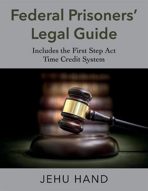 federal prisoners legal guide includes   step act time credit system  jehu hand