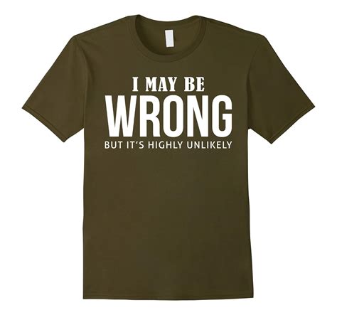 Mens Funny Sayings Slogans T Shirts I May Be Wrong Tshirt Bn Banazatee