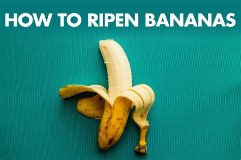ripen bananas quickly   methods