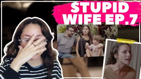 Stupid Wife 2ª Temporada 2x07 “confissão Reaction Reaccionando