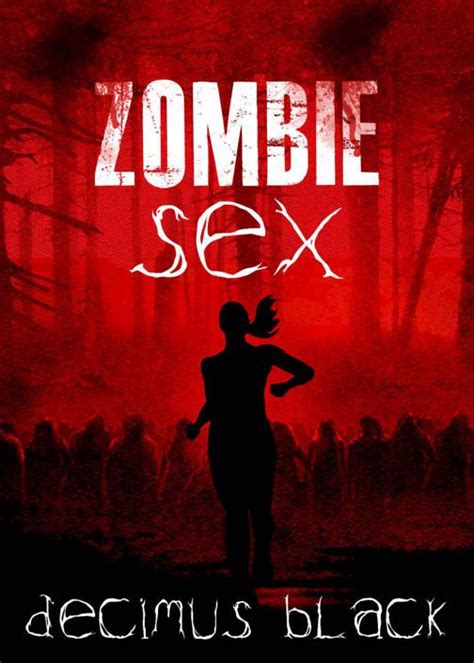 Zombie Sex Zombie Apocalypse Read Online Free Book By Black Decimus