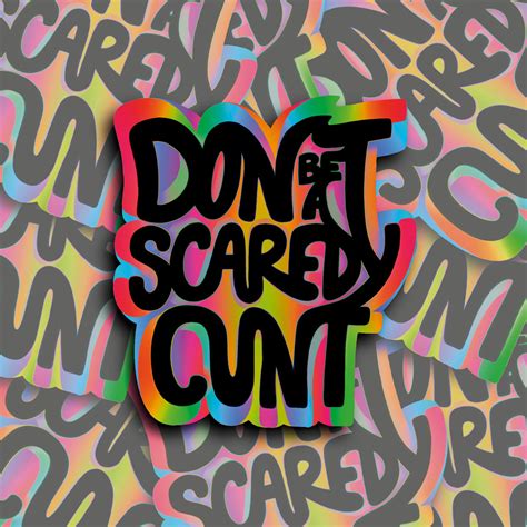 Dont Be A Scaredy Cunt Vinyl Sticker Adult Humor Sticker Etsy