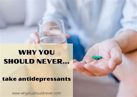 Why You Should Never Take Antidepressants Why You Should Never