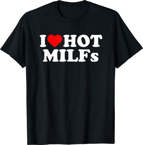 i love milfs funny i heart hot milfs and hot moms t shirt