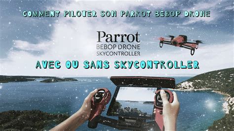 comment piloter son parrot bebop drone youtube