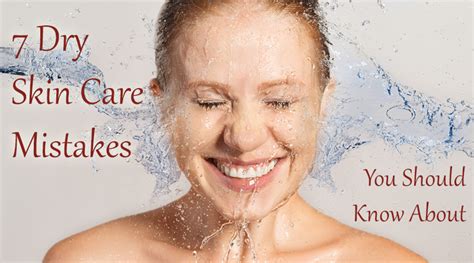 dry skin care mistakes     dot  women