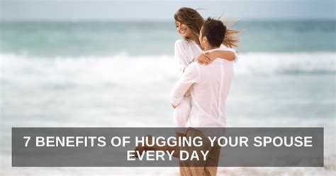 7 Benefits Of Hugging Your Spouse Every Day One