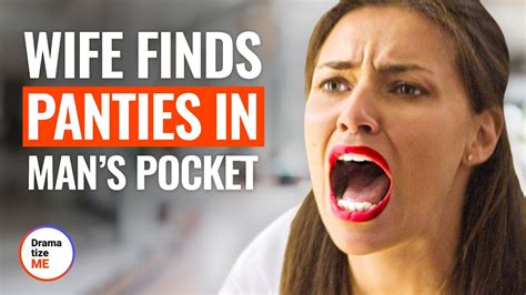 Wife Finds Panties In Man’s Pocket Dramatizeme Youtube