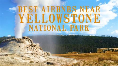 complete guide    airbnb yellowstone national park
