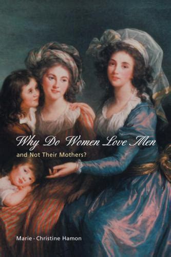 Why Do Women Love Men And Not Their Mothers By Marie Christine Hamon