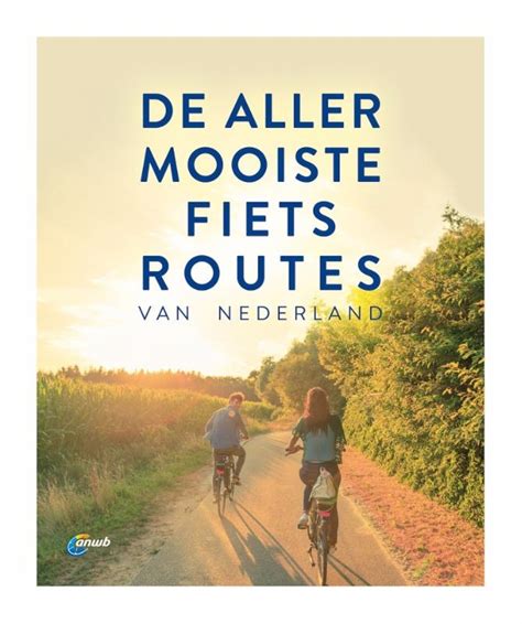 fietsgids de allermooiste fietsroutes van nederland anwb media