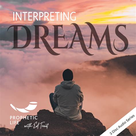 interpreting dreams prophetic life