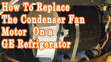 replace  condenser fan motor   ge refrigerator youtube
