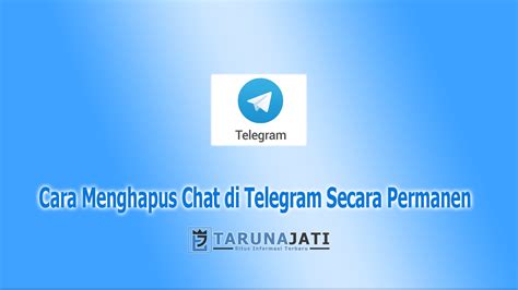 menghapus chat  telegram secara permanen  tarunajati
