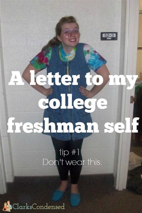 a letter to my college freshman self advice for college freshman