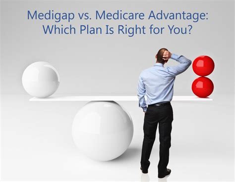 Medigap Vs Medicare Advantage Which Plan Is Right For You